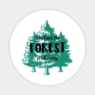 The Forest is All I Need Magnet